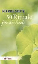 50 Rituale für die Seele