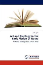 Art and Ideology in the Early Fiction of Ngugi