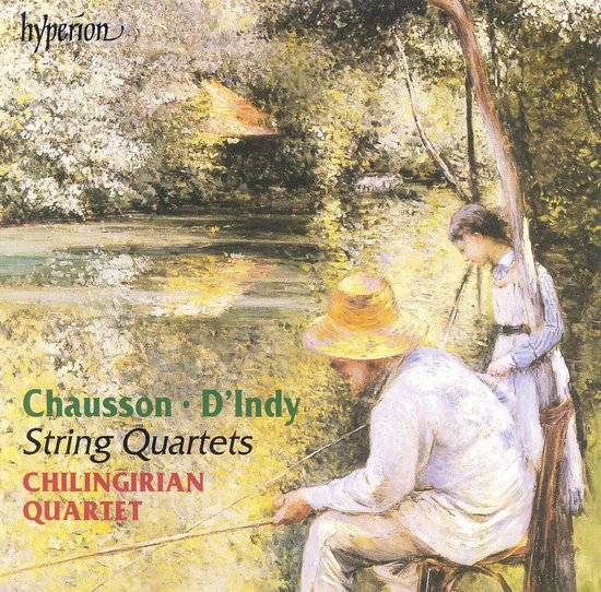 Chausson, D'Indy: String Quartets / Chilingirian Quartet