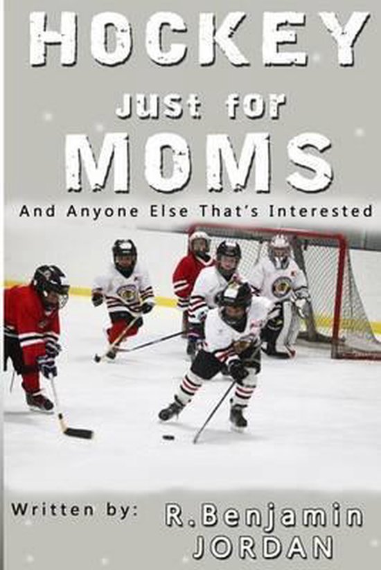 Hockey Just For Moms: And Anyone Else That's Interested - cover