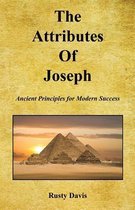 The Attributes of Joseph - Ancient Principles for Modern Success