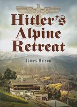 Hitler'S Alpine Retreat