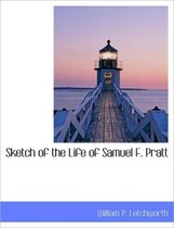 Sketch of the Life of Samuel F. Pratt