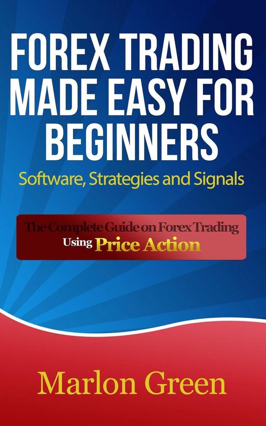 Forex Trading Made Easy For Beginners: Software, Strategies  ... - cover