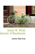 Samuel W. McCall, Governor of Massachusetts