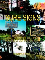 Sure Signs: Stories Behind the Historical Markers of Central New York