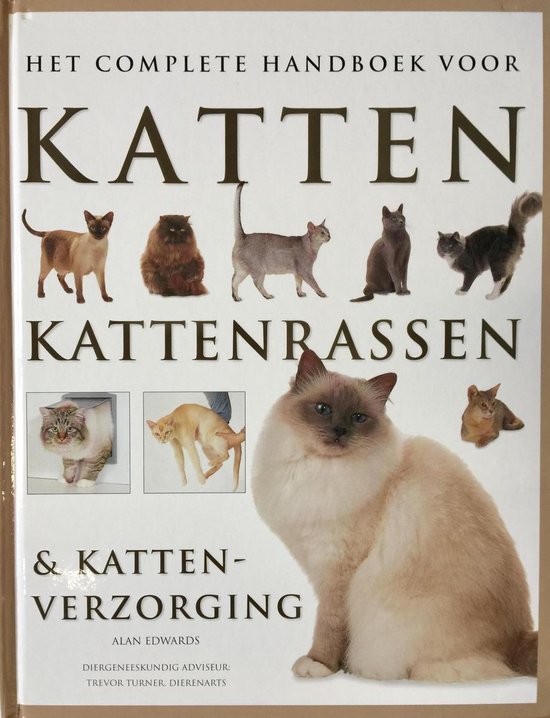 Het Complete Handboek Voor Katten, Kattenrassen & Kattenverzorging - Alan Edwards | Tiliboo-afrobeat.com