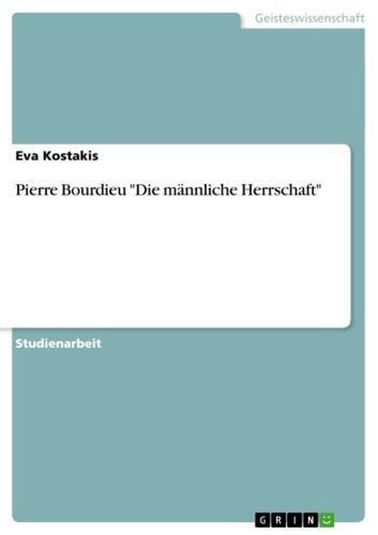 Pierre Bourdieu Die Männliche Herrschaft Ebook Eva Kostakis 9783640343522 Boeken Bol 