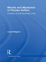 Routledge Sufi Series - Morals and Mysticism in Persian Sufism