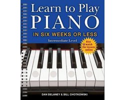 Learn to Play Piano in Six Weeks or Less: Intermediate Level