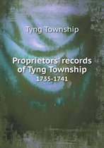 Proprietors' records of Tyng Township 1735-1741