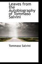 Leaves from the Autobiography of Tommaso Salvini