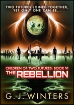The Rebellion: Children of Two Futures Part 6