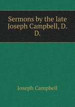 Sermons by the late Joseph Campbell, D.D