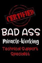 Certified Bad Ass Miracle-Working Technical Support Specialist