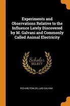 Experiments and Observations Relative to the Influence Lately Discovered by M. Galvani and Commonly Called Animal Electricity