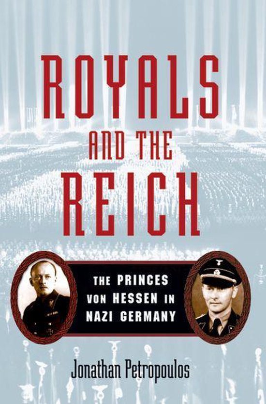 Royals and the Reich:The Princes von Hessen in Nazi Germany - cover