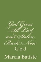 God Gives All Lost and Stolen Back Now