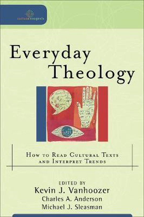 Everyday Theology How to Read Cultural Texts and Interpret Trends Cultural Exegesis