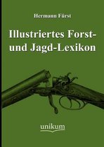 Illustriertes Forst- und Jagd-Lexikon