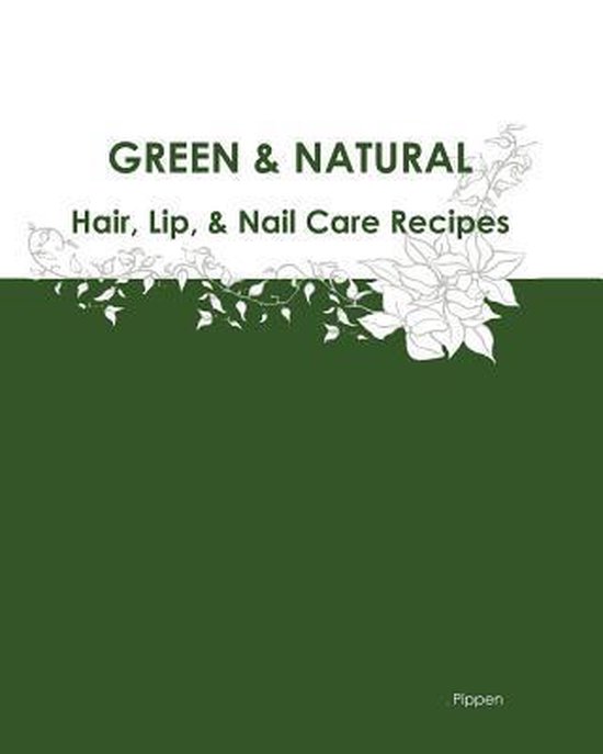 Green & Natural Hair, Lip, & Nail Care Recipes - cover