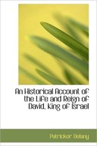 An Historical Account of the Life and Reign of David, King of Israel