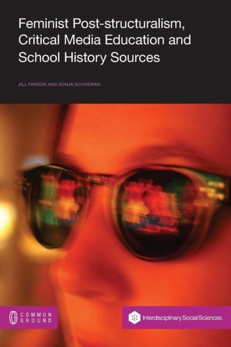 Feminist Post-structuralism, Critical Media Education and School History Sources - Jill Fardon