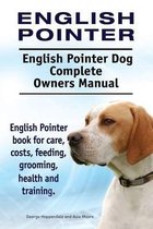 English Pointer. English Pointer Dog Complete Owners Manual. English Pointer book for care, costs, feeding, grooming, health and training.