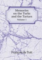 Memories on the Turks and the Tartars Volume 1