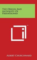 The Origin and Antiquity of Freemasonry