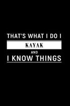 That's What I Do I Kayak and I Know Things