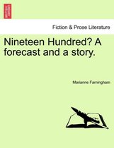 Nineteen Hundred? a Forecast and a Story.