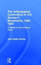 The Antipolygamy Controversy in U.S. Women's Movements, 1880-1925: A Debate on the American Home