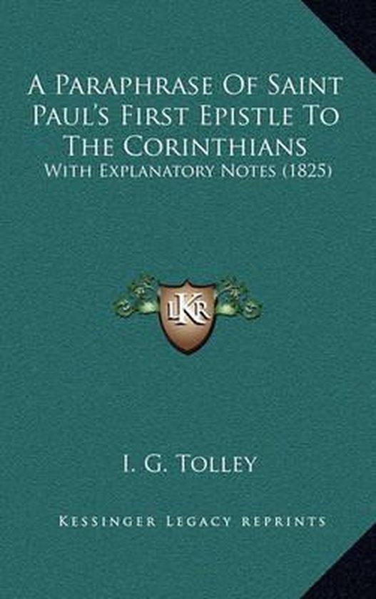 A Paraphrase of Saint Paul's First Epistle to the Corinthians, I G Tolley