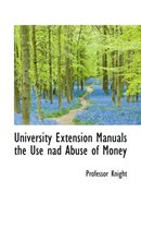 University Extension Manuals the Use Nad Abuse of Money