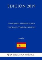 Ley General Presupuestaria Y Normas Complementarias (Espa a) (Edici n 2019)