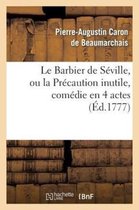 Le Barbier de Seville, Ou La Precaution Inutile, Sur Le Theatre de La Comedie-Francaise (Ed 1777)