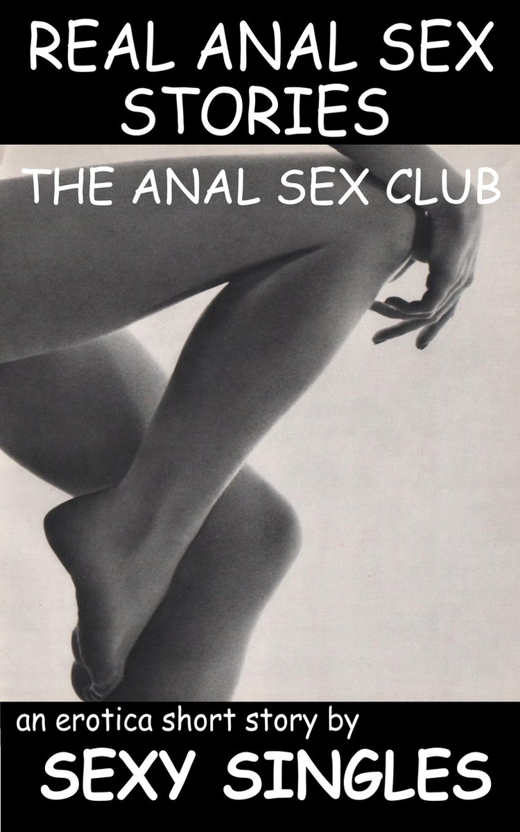 Real Anal Sex Stories: Anal Sex Club (ebook), Sexy Singles | 9780463980965  | Boeken | bol