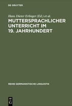 Reihe Germanistische Linguistik- Muttersprachlicher Unterricht im 19. Jahrhundert