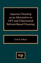 Aqueous Cleaning as an Alternative to CFC and Chlorinated Solvent-Based Cleaning