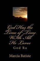 God Has the Time of Time with All He Loves