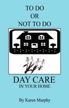 To Do or Not to Do Day Care in Your Home