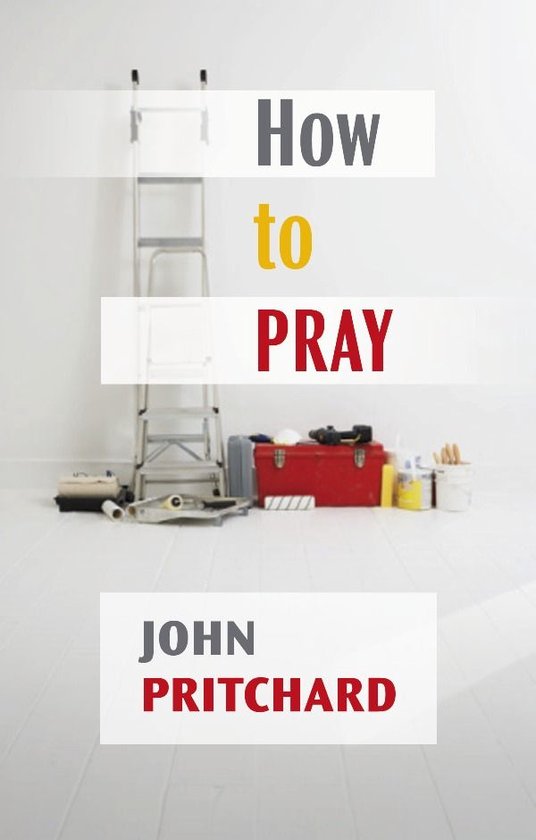 How to Pray (ebook), John Pritchard | 9780281063246 | Boeken | bol.com