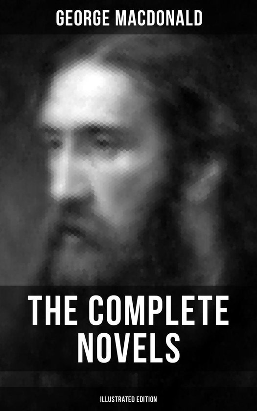 The Complete Novels of George MacDonald (Illustrated Edition ... - cover