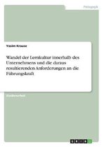 Wandel Der Lernkultur Innerhalb Des Unternehmens Und Die Daraus Resultierenden Anforderungen an Die Fuhrungskraft