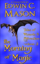Tales of Wizards and Adventure 3 - The Morning of Magic