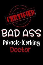 Certified Bad Ass Miracle-Working Doctor