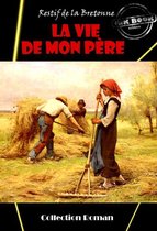 Littérature française - La Vie de mon père [édition intégrale revue et mise à jour]