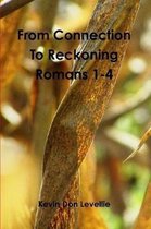 From Connection to Reckoning Romans 1-4