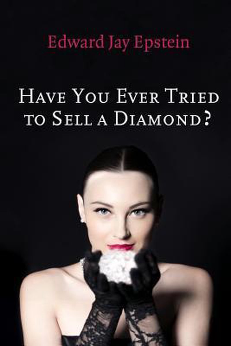 Short-Form Book- Have You Ever Tried to Sell a Diamond? - Edward Jay Epstein